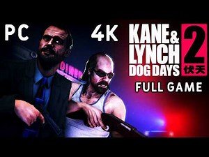 Kane & Lynch 2: Dog Days 4K Edition Gameplay Walkthrough FULL GAME