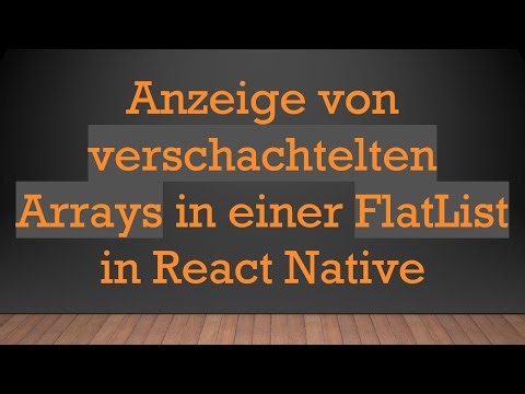 Anzeige von verschachtelten Arrays in einer FlatList in React Native