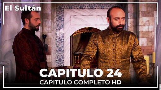 El Sultán Capitulo 24 Completo | El Sultán