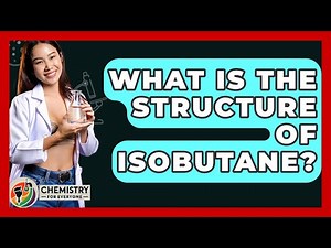 What Is The Structure Of Isobutane? - Chemistry For Everyone
