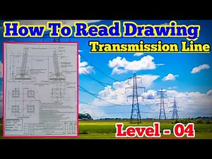 How To Read Drawing Transmission Line || Transmission Line level - 04 Class