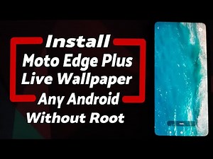 Install Motorola Edge Plus Live Wallpaper on Any Android Without Root