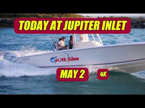 MAY 2 AT JUPITER INLET IN 4K #boats #florida #roughinlets