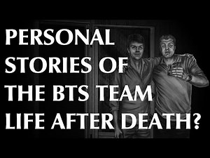 Personal Stories of the BTS Team | Life after Death?