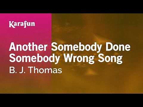 Another Somebody Done Somebody Wrong Song - B. J. Thomas | Karaoke Version | KaraFun