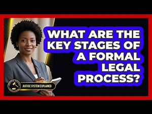 What Are the Key Stages of a Formal Legal Process?