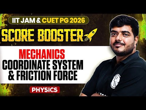 Mechanics: Coordinate System & Friction Force | IIT JAM/CUET PG 2026 | IIT JAM Physics | PW IIT JAM