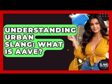 Understanding Urban Slang: What Is AAVE? - SlangXplained