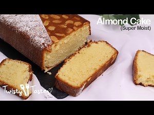 Almond Cake (Super Moist) : Twisty Taster
