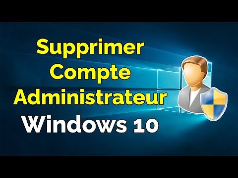 Comment supprimer un compte administrateur sur Windows 10