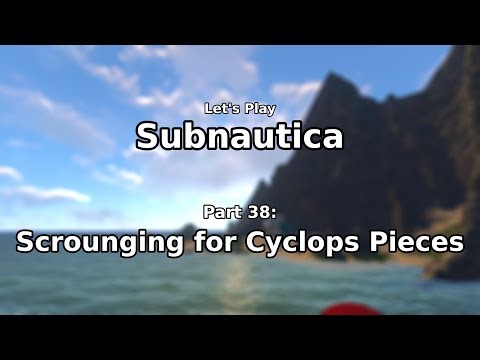 Let's Play "Subnautica" – Part 38: Scrounging for Cyclops Pieces