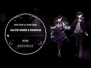 NIGHTCORE how deep is your love CALVIN HARRIS