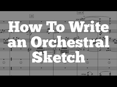 How To Write an Orchestral Sketch - Orchestration Techniques