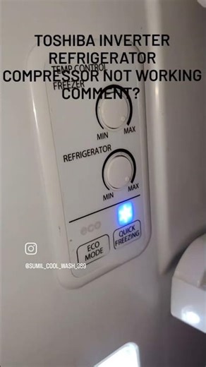 toshiba inverter refrigerator compressor not working comment?