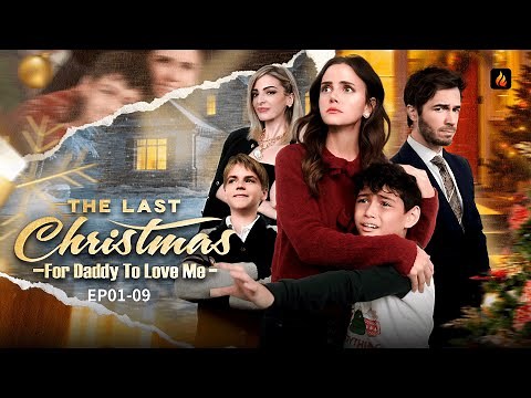 🎄 The Last Christmas For Daddy To Love Me EP01-09 | And His Dad Doesn’t Even Know 💔