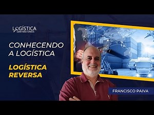 LOGÍSTICA REVERSA - Conhecendo a Logística #2