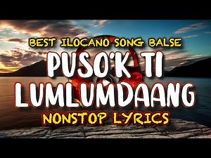 PUSO'K TI LUMLUMDAANG MEDLEY | BEST BALSE ILOCANO SONG | LYRICS | KARAOKE 🎙️🎤