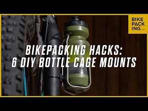 Bikepacking Hacks: 6 DIY Bottle Cage Mounts