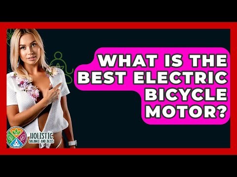 What Is The Best Electric Bicycle Motor? - Holistic Balance And Bliss