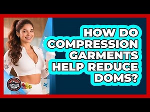 How Do Compression Garments Help Reduce DOMS? - Athletes Training Room