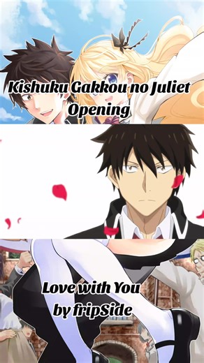 anime:Kishuku Gakkou no Juliet song: Love with You by fripSide #fripside #kishukugakkonojuliet #love #animefyp #opening
