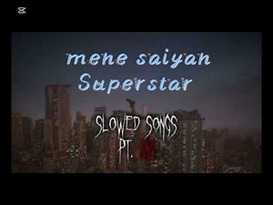 Mere Saiyan Superstar Slowed Reverb | New Trending Version