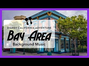 Bay Area Background Music - Disney California Adventure