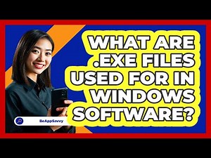 What Are .exe Files Used For In Windows Software? - Be App Savvy