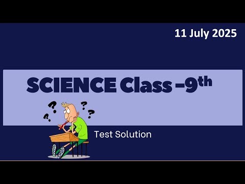 Class 9 | Science Tests Solutions | 11 Jul 2025