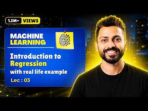 Lec-3: Introduction to Regression with Real Life Examples