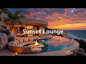 Sunset Lounge 2026 🌅 Ocean Lounge Music to Relax, Work, and Unwind ~ Amazing Playlist Chill Out