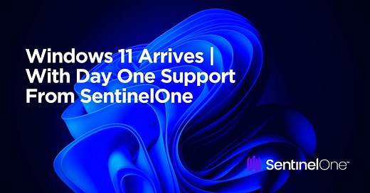 Windows 11 Arrives | With Day One Support From SentinelOne