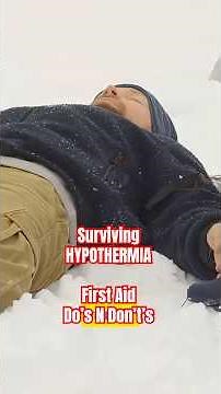 Surviving Hypothermia: How to Save a Life