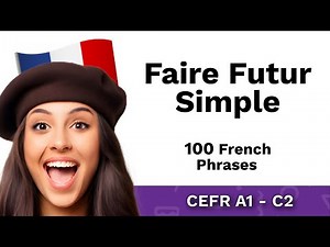 Conjugate Faire Futur Simple (To Do / Make) | 100 French Phrases