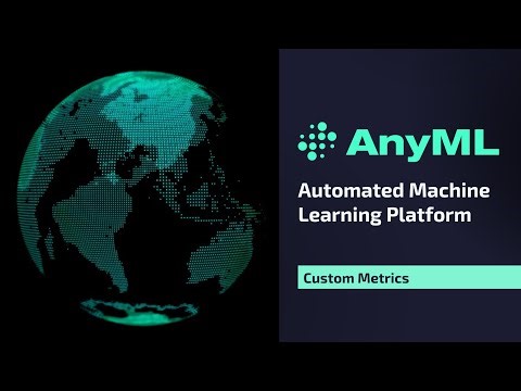 AnyML Custom Metrics - Automated Machine Learning Platform