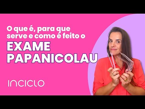 Exame Preventivo Papanicolau - O Que é, Para Que Serve e Como é Feito o Exame Preventivo Papanicolau