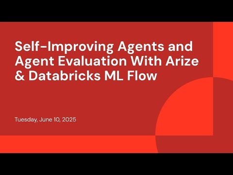 Self-Improving Agents and Agent Evaluation With Arize & Databricks ML Flow