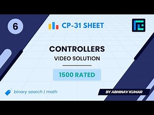 #6 Controllers | Video Solution | 1500 Rated | TLE CP-31 Sheet | Best Codeforces Problems