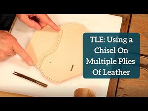TLE: Using a Chisel On Multiple Plies Of Leather