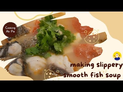 How to make slippery smooth and tender fish slices in fish soup? | Cooking Ah Pa