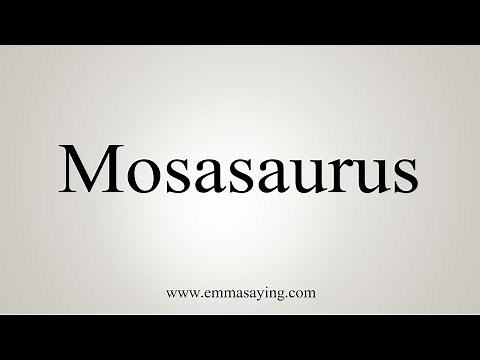 How To Say Mosasaurus