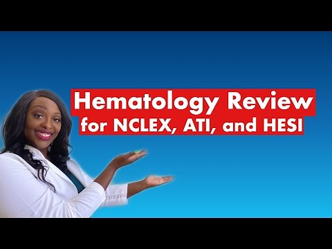 Hematology Review for NCLEX, ATI and HESI