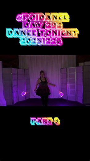 Pt8 Poi Dance Day 292 Dance Tonight 20251226 #poi #PoiSpinning #PoiDance FlowArts #PoiTutorial
