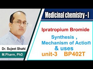 Ipratropium Bromide - Synthesis, Structure, Mechanism of action, Uses