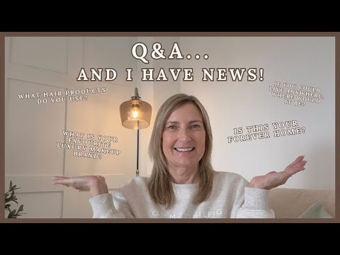 Q&A - A Chatty Catch Up and I HAVE SOME NEWS!