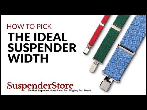 How to Pick The Ideal Suspender Width