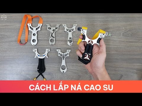 Cách Lắp Các Loại Ná Cao Su Chuẩn Nhất | How To Setup A Slingshot | Ná Cao Su Laze, Ná CNC