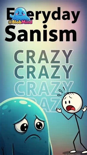Everyday Sanism #BlobMind #Microaggression #EmpathyMatters #StopTheStigma #WordsMatter #Shorts