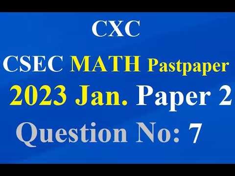 📘 CXC / CSEC Mathematics January 2023 — FULL Walkthrough | Question #7