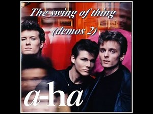 a-ha - The swing of thing (demos 2) rare version